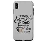 Official Squirrel Dad, Keeper of All Things Eaten in Yard Case for iPhone XS Max