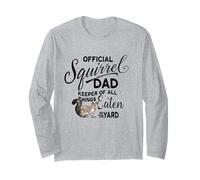 Official Squirrel Dad, Keeper of All Things Eaten in Yard Long Sleeve T-Shirt