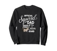 Official Squirrel Dad, Keeper of All Things Eaten in Yard Sweatshirt