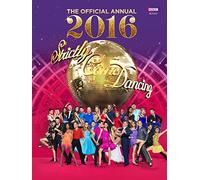 Official Strictly Come Dancing Annual 2016: The Official Companion to the Hit BBC Series
