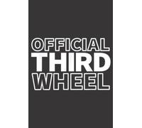 Official Third Wheel Saying Single Friend Sassy Slogan: Daily Planner Notepad To Do Schedule, Medium 6x9 Inches, 120 Pages, Printed Cover