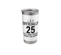 Officially 25 Still Don't Know What I'm Doing Stainless Steel Insulated Tumbler