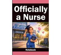 Officially a Nurse: Graduation Notebook for Student Nurses: 60 Encouraging Sayings with Lined Pages for Notes and Reflection
