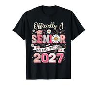 Officially A Senior 2027 Floral Celebrate My Last First Day T-Shirt