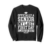 Officially A Senior Class of 2027 Last First Day Graduation Sweatshirt