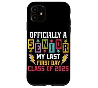Officially A Senior My Last First Day Class of 2025 Case for iPhone 11