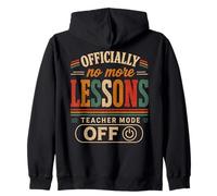 Officially No More Lessons Teacher Mode Off Retiring Zip Hoodie