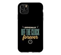 Officially Off the Clock Forever Funny Retirement Gift Case for iPhone 11 Pro Max