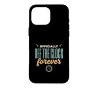 Officially Off the Clock Forever Funny Retirement Gift Case for iPhone 16 Pro Max
