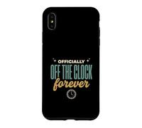 Officially Off the Clock Forever Funny Retirement Gift Case for iPhone XS Max