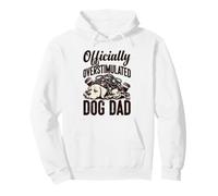 Officially Overstimulated Dog Dad Funny Chaos Lover Gift Pullover Hoodie