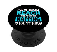 Officially Reach Age When Napping Is Happy Hour Sleeping PopSockets Adhesive PopGrip