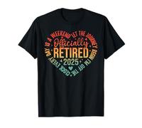 Officially Retired 2025 Let The Journey Begin I'm Off The Cl T-Shirt