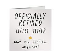 Officially Retired Little Sister Not My Problem Anymore Card - Square Greeting Card for Retirement - Funny Work Gift -Blank Inside