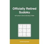 Officially Retired Sudoku Puzzle Book: === SUBTITLE === Funny Retirement Gift - Relaxing Sudoku Puzzles with a Retirement Quote on Every Page | Easy ... 110 Pages, 55 Puzzles, Solutions Included