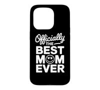 Officially the Best Mom Ever Proud Loving Motherhood Parent Case for iPhone 15 Pro
