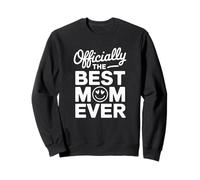 Officially the Best Mom Ever Proud Loving Motherhood Parent Sweatshirt