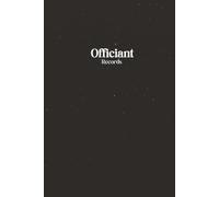 Officiant Records Notebook: A Professional Logbook for Ministers and Ceremony Officiants: Wedding officiant records notebook