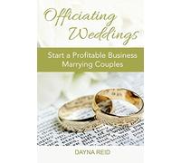 Officiating Weddings: Start a Profitable Business Marrying Couples