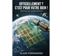 Officiellement ? C'est pour votre bien !: Recueil de Courts Récits