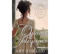 Officious Interference: A Pride and Prejudice Variation (Happily Ever After with Mr Darcy Series)