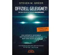 OFFIZIELL GELEUGNET! [Das Buch zur Netflix-Sensation UNACKNOWLEDGED]: Das größte Geheimnis der Regierungen enthüllt: Wir sind nicht allein!