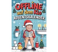 Offline auf dem Klo Adventskalender: 24 stille Örtchen-Momente - Der lustige Klo-Adventskalender als Geschenk für Männer, Frauen & Kumpels mit Humor