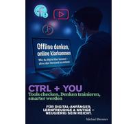Offline denken Online klarkommen: Wie du als Einsteiger, Lehrer oder Schüler mit digitalen Tools, KI & Social Media besser klarkommst