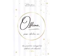 Offline. Ein Journal für deine weibliche Kraft & innere Ruhe: Das exklusive Achtsamkeitsjournal für Weiblichkeit | Finde zurück zu dir selbst mit ... Mandalas & Raum für deine Visionen