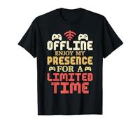 Offline for Now - Enjoy My Presence Quote Gamer T-Shirt