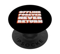 Offline Forever Never Return (Digital Detox Statement) PopSockets Adhesive PopGrip