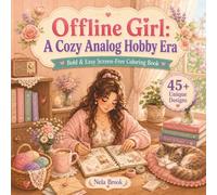 Offline Girl: A Cozy Analog Hobby Era: Bold & Easy Screen-Free Coloring Book for Teens & Adults with 45+ Cute Hobby Designs (Cozy Girl Coloring Books)