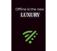 Offline Is The New Luxury: Minimalist Digital Detox Journal, 120 Lined Pages, 6x9 Matte Black Notebook: Funny Gift For Social Media Burnout & Tech Overload
