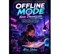 OFFLINE MODE: Neon Dreamscape: A 14 Day Cinematic Coloring Quest for Creative Focus, Easier Screen Transitions, and Snap & Send Family Connection
