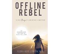 Offline Rebel: The Bold Magic of Living Without a Smartphone