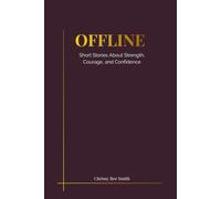 OFFLINE: Short Stories About Strength, Courage, and Confidence