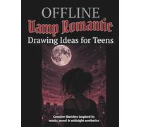 Offline Vamp Romantic Drawing Ideas for Teens: Creative Sketches inspired by music, mood & midnight aesthetics