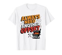 Offset Smoker Always Need Another Backyard BBQ Collection T-Shirt