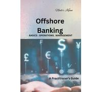 Offshore Banking: Basics.Operations.Management