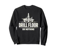 Offshore Driller Rig Driller Drill Floor Offshore Oil Worker Sweatshirt