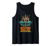 Offshore Drilling Not for The Weak Oilfield Pride Dangerous Tank Top