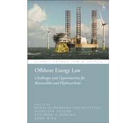 Offshore Energy Law : Challenges and Opportunities for Renewables and Hydrocarbons