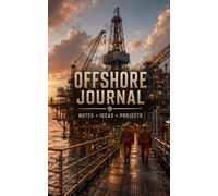 Offshore Journal: A Rugged Lined Notebook for Oil Rig Workers, Offshore Crew, Marine Industry Notes and Project Planning