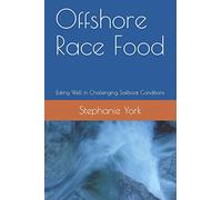 Offshore Race Food: Eating Well in Challenging Sailboat Conditions