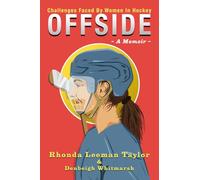 OFFSIDE: - A Memoir - Challenges Faced by Women in Hockey