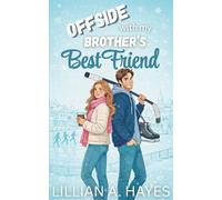 Offside With My Brother's Best Friend: A sweet small-town hockey romance (Pinebrook Romance Collection)