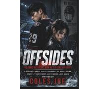OFFSIDES HE BROKE HER HEART. NOW HE'S PLAYING FOR KEEPS: a second chance hockey romance of heartbreak, regret, forgiveness, and finding love again