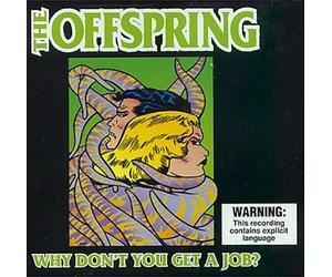 Offspring - Why Dont You Get a Job