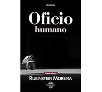 Oficio humano: Poesía selecta de Rubinstein Moreira