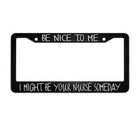 oFloral Be Nice to Me I Might Be Your Nurse Someday Aluminum Alloy License Plate Frame Applicable to US Standard Car Metal Car Tag Frame Funny Front License Plate Cover Holder for Women Men(1 Pack)